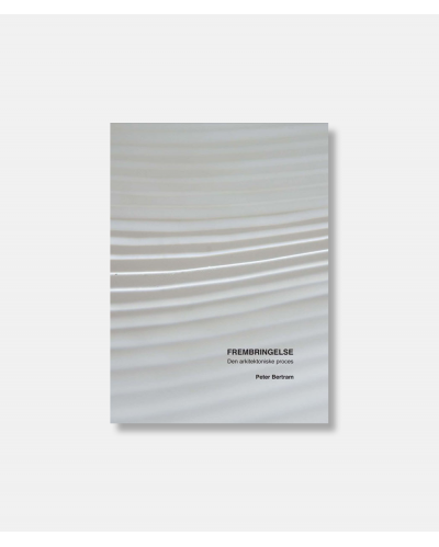 Frembringelse - Den arkitektoniske proces